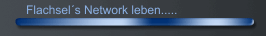 Flachsel´s Network leben.....